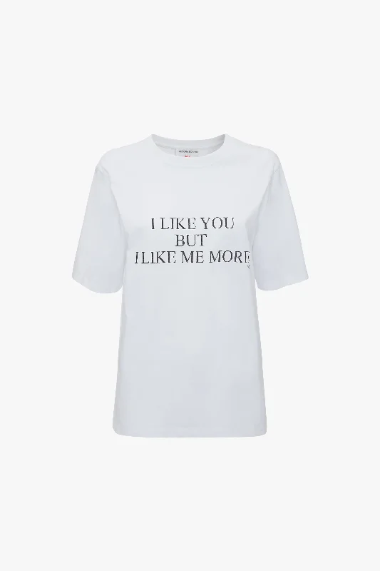 'I Like You But I Like Me More' Slogan T-Shirt In White